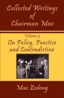 bokomslag Collected Writings of Chairman Mao: Volume 3 - On Policy, Practice and Contradiction