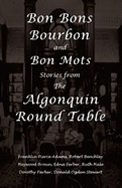 bokomslag Bon Bons, Bourbon and Bon Mots: Stories from the Algonquin Round Table