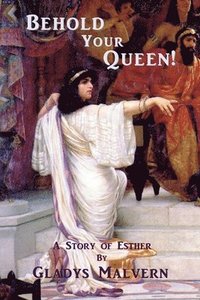 bokomslag Behold Your Queen!: A Story of Esther
