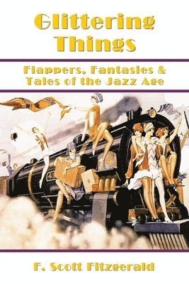 Glittering Things: Flappers, Fantasies & Tales of the Jazz Age 1