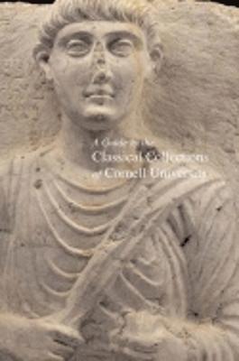 A Guide to the Classical Collections of Cornell University 1