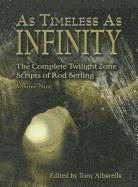 bokomslag As Timeless as Infinity, Volume 9: The Complete Twilight Zone Scripts of Rod Serling