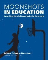 bokomslag Moonshots in Education: Launching Blended Learning in the Classroom
