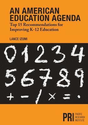 An American Education Agenda: Top 15 Recommendations for Improving K-12 Education 1