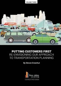 bokomslag Putting Customers First: Re-envisioning Our Approach to Transportation Planning