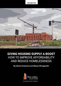 bokomslag Giving Housing Supply A Boost - How to Improve Affordability and Reduce Homelessness