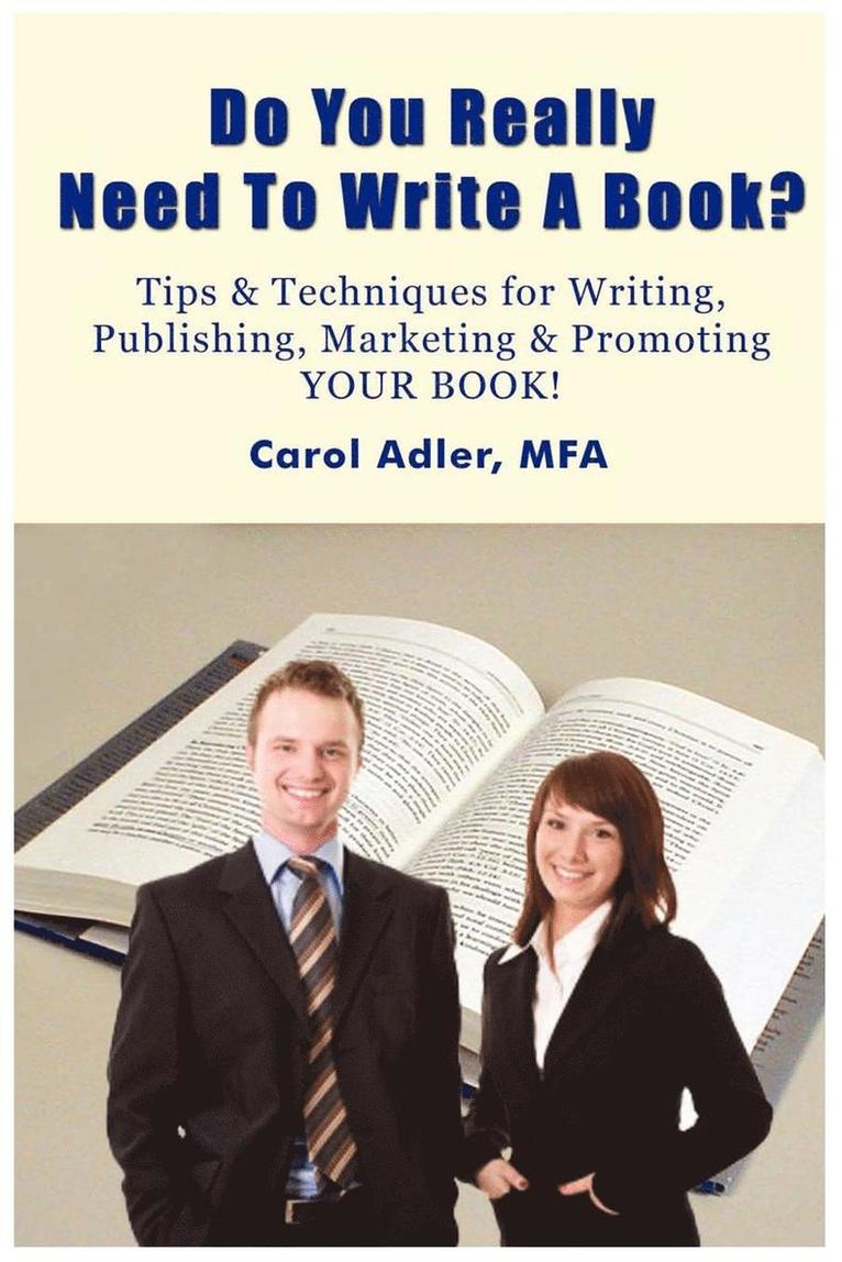 Carol Adler - Do You Really Need to Write a Book? Tips & Techniques for Writing, Publishing, Marketing & Promoting Your Book!, Häftad