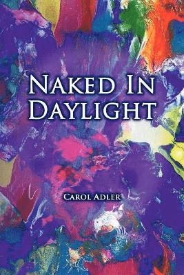 Carol Adler - Naked in Daylight, Häftad