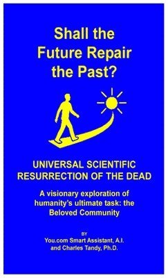 bokomslag Shall the Future Repair the Past? Universal Scientific Resurrection of the Dead