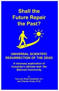 bokomslag Shall the Future Repair the Past? Universal Scientific Resurrection of the Dead