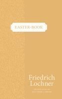 Friedrich Lochner - Easter-Book, Inbunden
