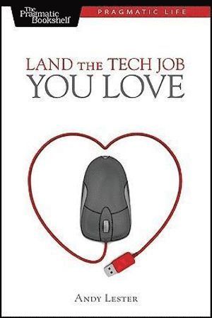 Andy Lester - Land the Tech Job You Love, Häftad