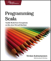 Programming Scala: Tackle Multi-Core Complexity on the Java Virtual 1