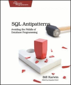Bill Karwin - SQL Antipatterns, Häftad