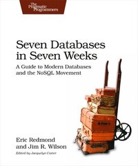 bokomslag Seven Databases in Seven Weeks: A Guide to Modern Databases and the NoSQL Movement