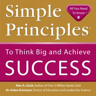 Alex A. Lluch - Simple Principles to Think Big & Achieve Success, Häftad
