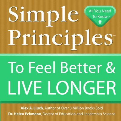 Simple Principles to Feel Better & Live Longer 1