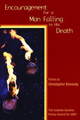 Christopher Kennedy - Encouragement for a Man Falling to His Death, Inbunden