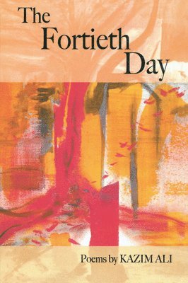 Kazim Ali - The Fortieth Day, Häftad