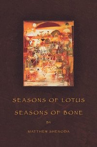 bokomslag Seasons of Lotus, Seasons of Bone