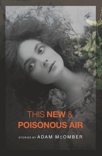 bokomslag This New & Poisonous Air