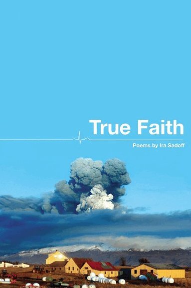 Ira Sadoff - True Faith, Häftad