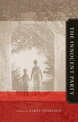 Aimee Parkison - The Innocent Party, Häftad
