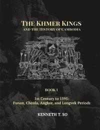 bokomslag The Khmer Kings and the History of Cambodia