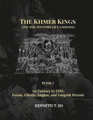 The Khmer Kings and the History of Cambodia 1