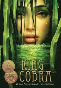 bokomslag King Cobra - Mekong Adventures in French Indochina
