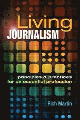 bokomslag Living Journalism: Principles & Practices for an Essential Profession