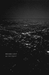 bokomslag Michael Light: LA Day, LA Night
