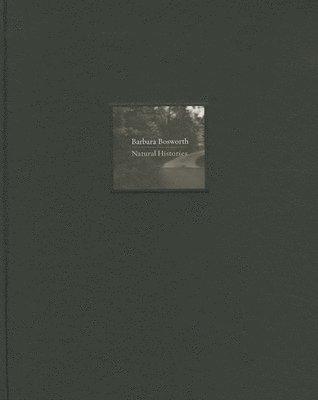 Barbara Bosworth: Natural Histories, Inbunden