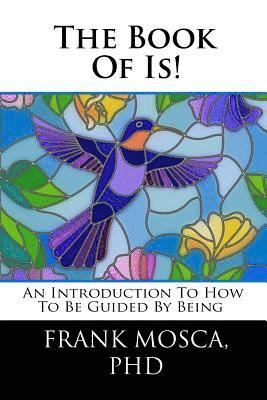 bokomslag The Book of Is!: An Introduction to How to be Guided by Being