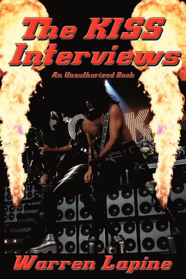 Warren Lapine - KISS Interviews - Sixteen Revealing Conversations and Articles About the Hottest Band in the World, Häftad
