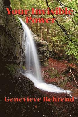 Genevieve Behrend - Your Invisible Power and How to Use It, Häftad