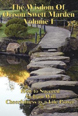 Wisdom of Orison Swett Marden Vol. I