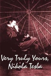 bokomslag Very Truly Yours, Nikola Tesla