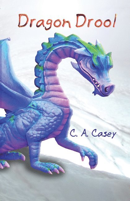 C.A. Casey, C. a. Casey, C. A. Casey - Dragon Drool, Häftad