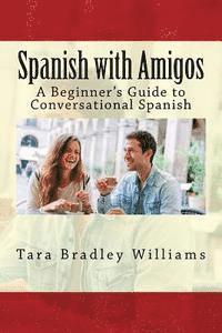 bokomslag Spanish with Amigos: A Beginner's Guide to Conversational Spanish