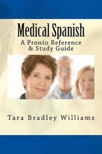 Tara Bradley Williams - Medical Spanish: A Pronto Reference & Study Guide, Häftad
