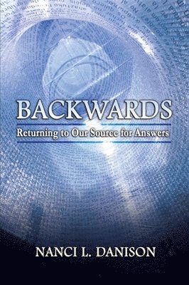 Backwards: Returning to Our Source for Answers 1