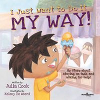 bokomslag I Just Want to Do It My Way!: My Story about Staying on Task and Asking for Help! Volume 5