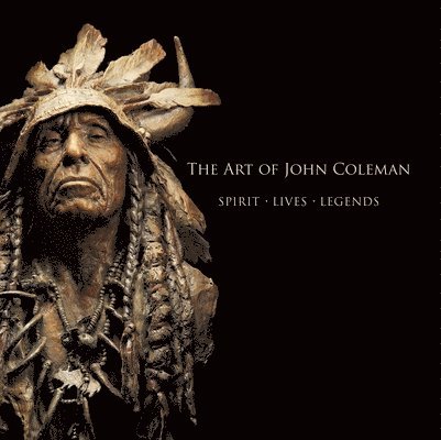 The Art of John Coleman: Spirit, Lives, Legends 1