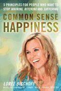 bokomslag Common Sense Happiness: 5 Principles for People Who Want to Stop Whining, Bitching and Suffering