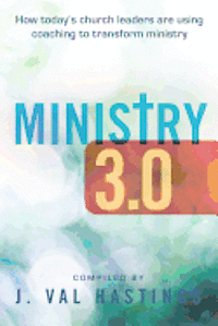 bokomslag Ministry 3.0: How Today's Church Leaders Are Using Coaching to Transform Ministry