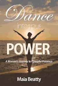 Maia Beatty - Dance into Your Power: A Woman's Journey to Powerful Presence, Häftad. Tillgänglighet: Lägg i varukorg