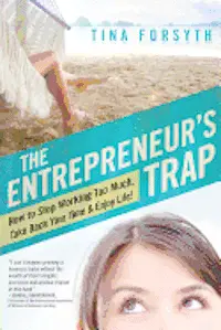 Tina Forsyth - The Entrepreneur's Trap: How to Stop Working Too Much, Take Back Your Time and Enjoy Life, Häftad. Tillgänglighet: Lägg i varukorg