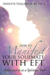 Annette Vaillancourt - How to Manifest Your SoulMate with EFT: Relationship as a Spiritual Path, Häftad. Tillgänglighet: Lägg i varukorg