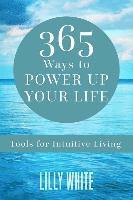 bokomslag 365 Ways to Power Up Your Life: Tools for Intuitive Living